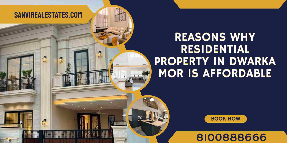 Reasons Why Residential Property in Dwarka Mor is Affordable