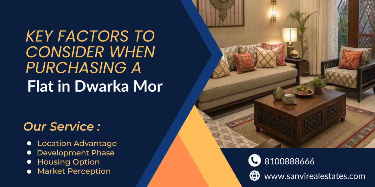 Key Factors to Consider When Purchasing a Flat in Dwarka Mor
