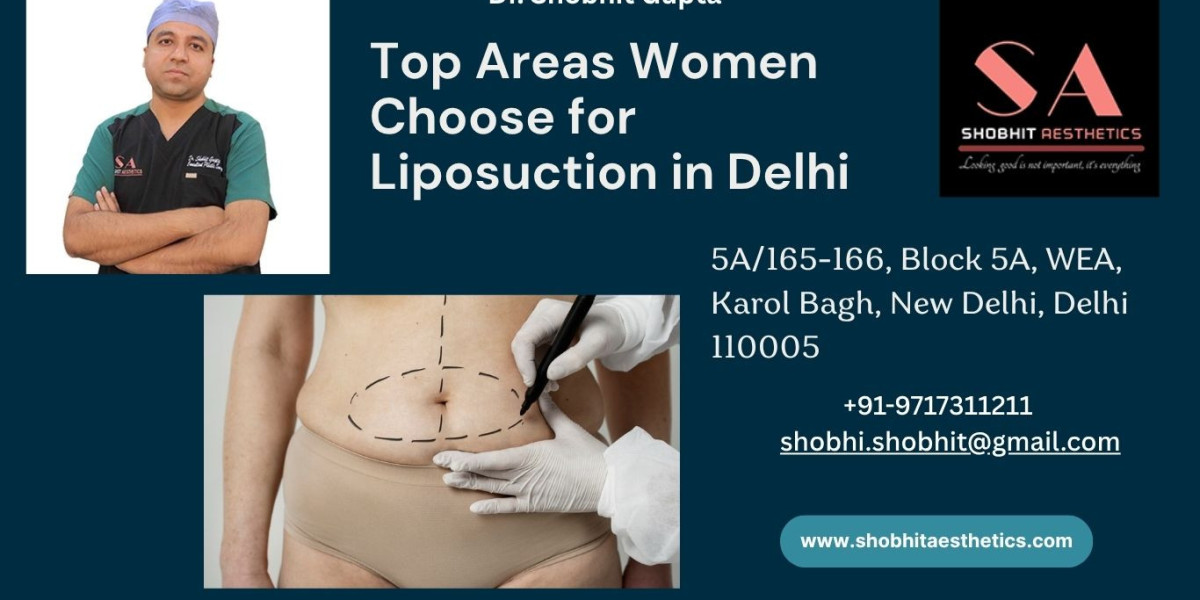 Top Areas Women Choose for Liposuction in Delhi