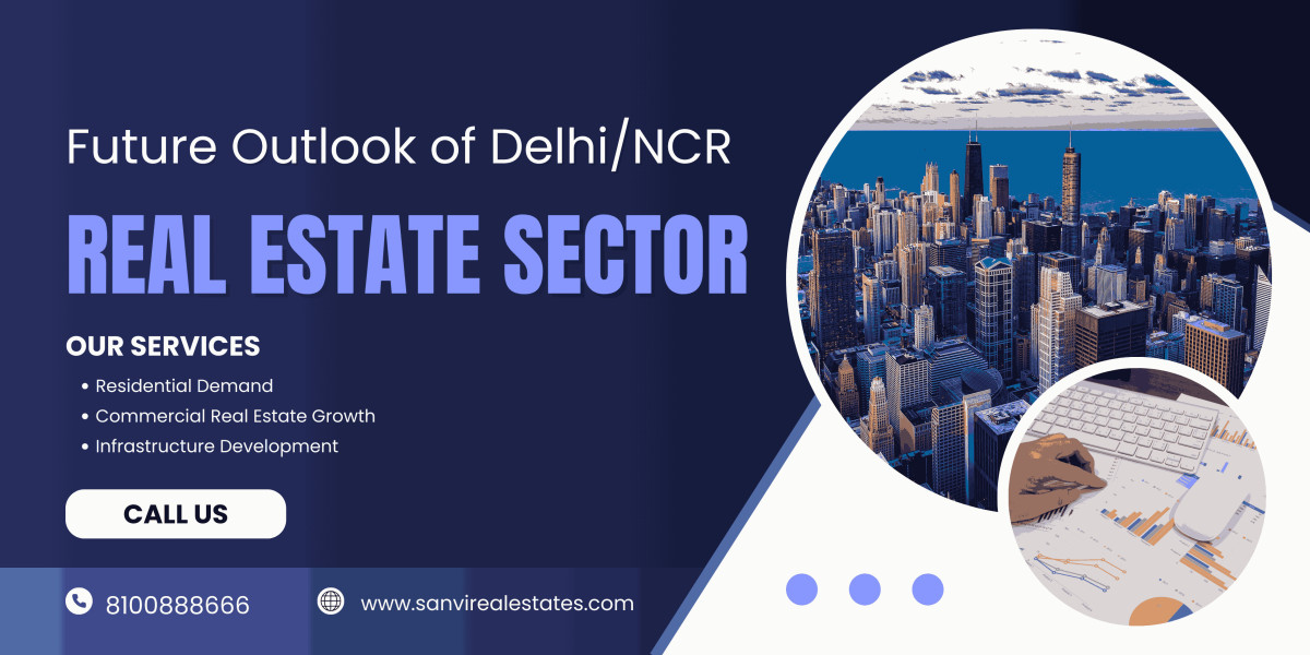 Future Outlook of Delhi/NCR in the Real Estate Sector