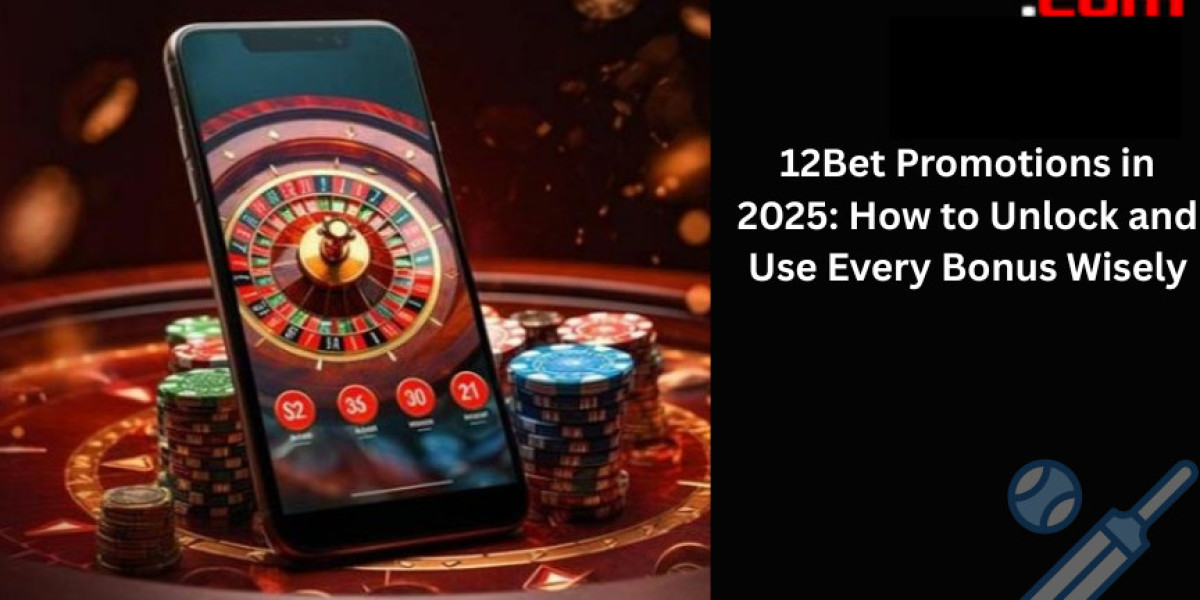 12Bet Promotions in 2025: How to Unlock and Use Every Bonus Wisely