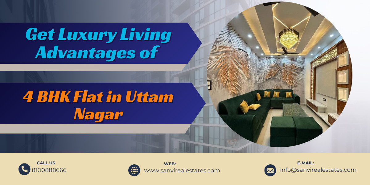 Get Luxury Living Advantages of 4 BHK Flats in Uttam Nagar