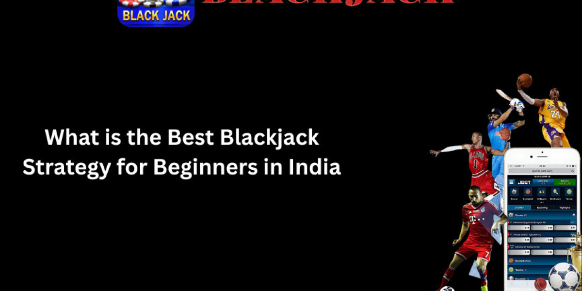What is the Best Blackjack Strategy for Beginners in India