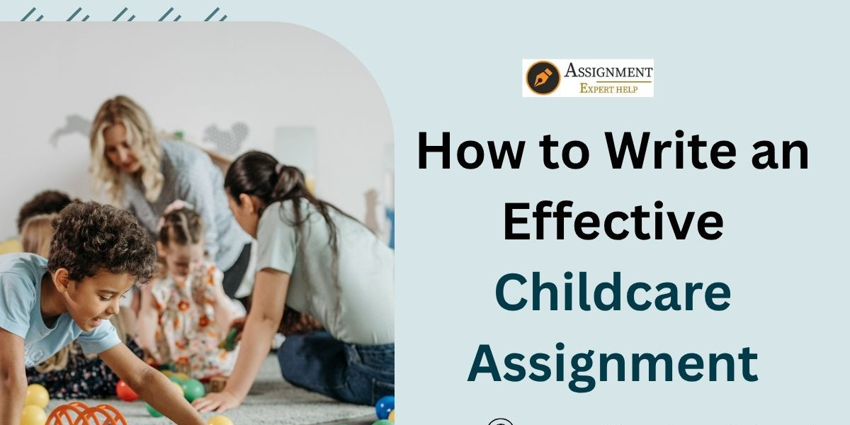 How to Write an Effective Childcare Assignment