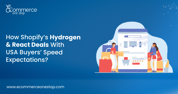 How Shopify’s Hydrogen & React Deals With USA Buyers’ Speed Expectations?