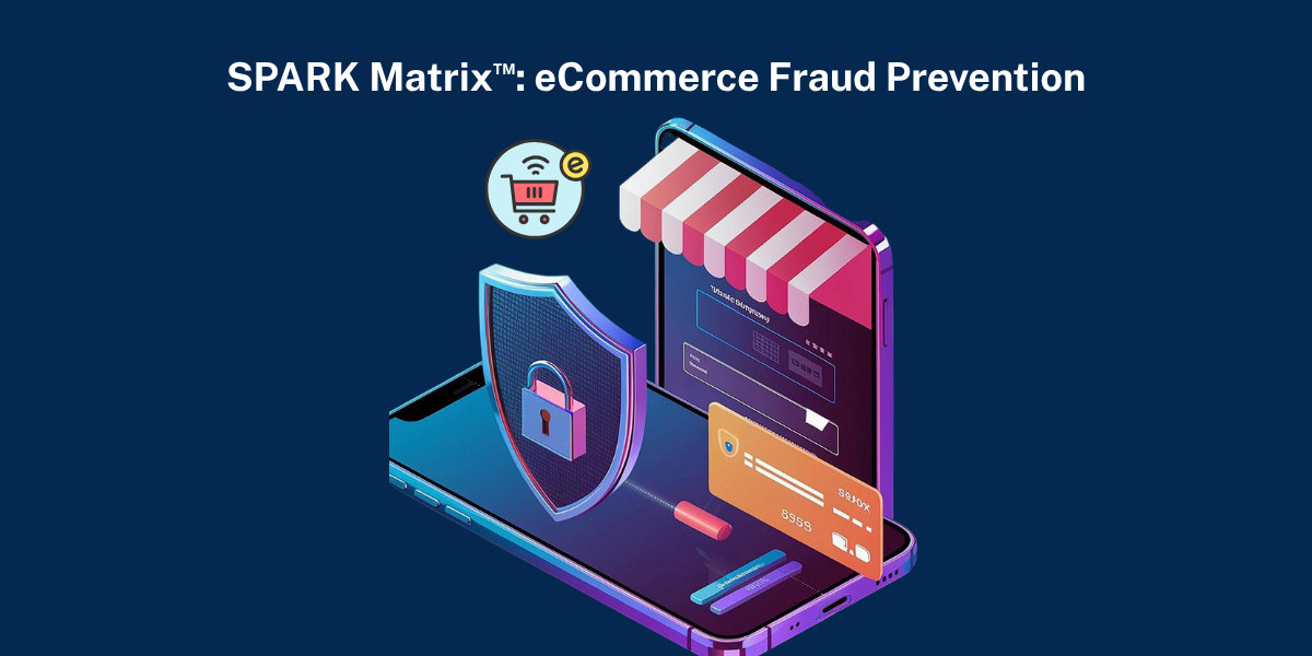 SPARK Matrix™: eCommerce Fraud Prevention Identifying Top Vendors Driving Innovation
